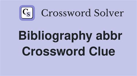 May 8, 2020 · Bibliography abbr. Crossword Clue Here is the answer for the crossword clue Bibliography abbr last seen in Thomas Joseph puzzle. We have found 40 possible answers for this clue in our database. Among them, one solution stands out with a 95% match which has a length of 4 letters. We think the likely answer to this clue is ETAL..