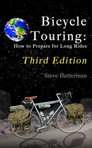Read Online Bicycle Touring How To Prepare For Long Rides Third Edition By Steve Butterman