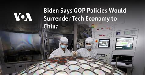 Biden: GOP policies would surrender tech economy to China