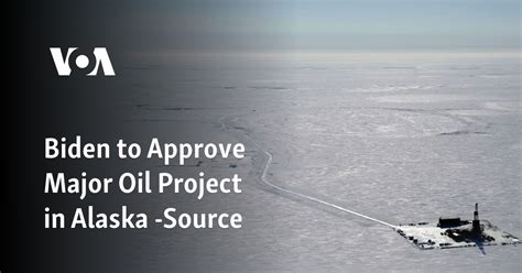 Biden approves Alaska oil project despite activists’ outrage