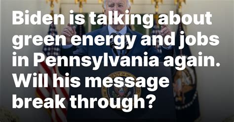 Biden is talking about green energy and jobs in Pennsylvania again. Will his message break through?