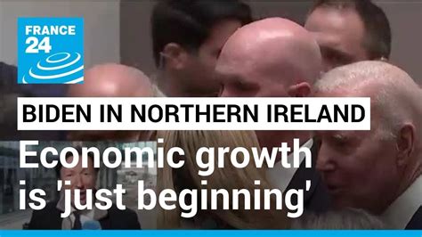 Biden says economic growth in N Ireland is ‘just beginning’
