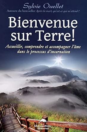 Bienvenue sur Terre ! Accueillir, comprendre et accompagner l'âme dans le processus d'incarnation