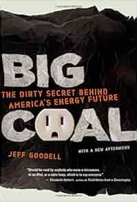 Big Coal The Dirty Secret Behind America s Energy Future