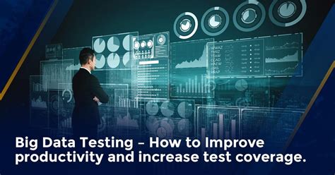 Big Data Testing How to Improve Productivity and Increase Test