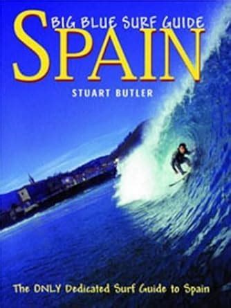 Big blue surf guides spain oceansurf guidebooks. - The golds gym beginners guide to fitness 1st edition.