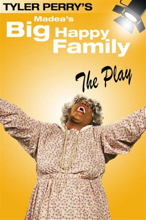 Big happy family play. Tyler Perry's Madea's Big Happy Family is a phenomenal play out of the genius mind of Tyler Perry. I've never laughed so hard to a play that has characters that reflect my own family and is relatable on so many levels. The iconic Madea delivers great jokes in her classic style and is hilarious alongside her side kick Aunt Bam who also delivers ... 