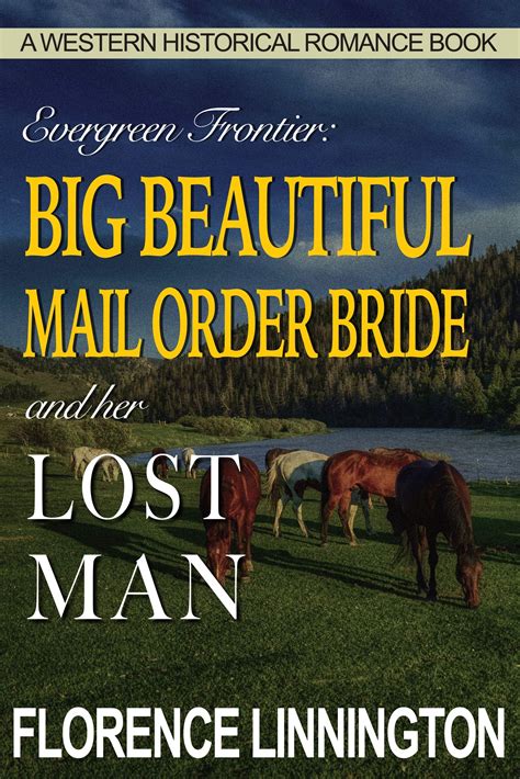 Full Download Big Beautiful Mail Order Bride And Her Lost Man A Western Historical Romance Book Evergreen Frontier By Florence Linnington