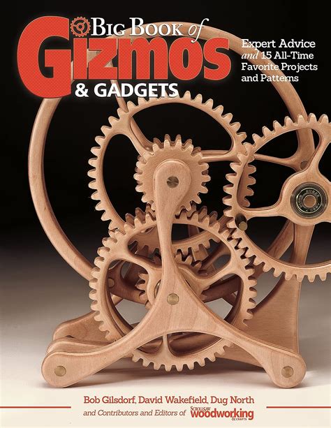 Read Big Book Of Gizmos  Gadgets Expert Advice And 15 Alltime Favorite Projects And Patterns By Editors And Contributors Of Gizmos And Gadgets