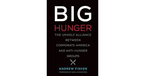 Full Download Big Hunger The Unholy Alliance Between Corporate America And Antihunger Groups Food Health And The Environment By Andrew Fisher