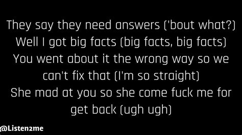 Bigg facts lyrics. Facts Lyrics: This a foreign fit bitch don't touch shit / I'm throwing big fits if you don't suck dick / I'm married to the money ion love no bitch / If you try to rob me then yo' life get ... 