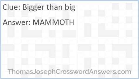 Bigger than big crossword clue. Things To Know About Bigger than big crossword clue. 