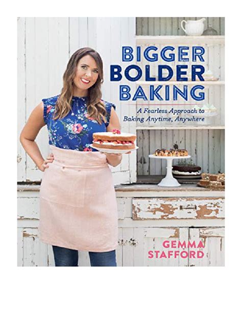 Read Bigger Bolder Baking A Fearless Approach To Baking Anytime Anywhere By Gemma Stafford