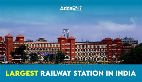 Biggest Railway Station in India, Longest & Largest Junction Platform