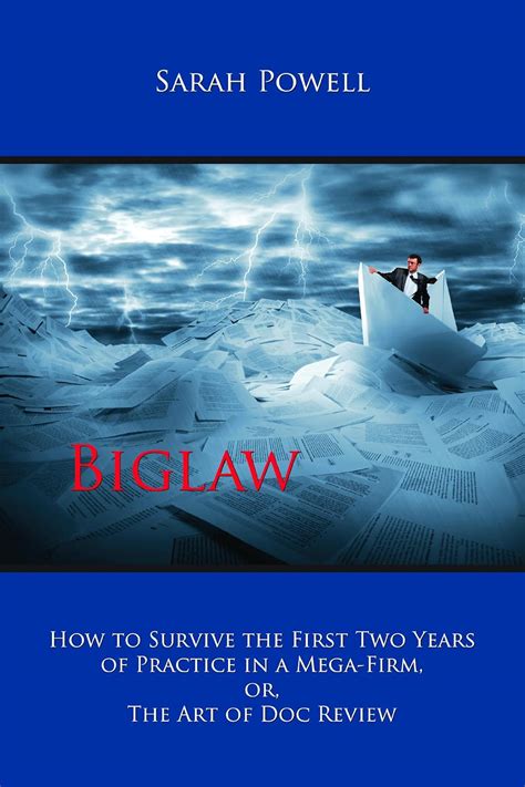 Read Biglaw How To Survive The First Two Years Of Practice In A Megafirm Or The Art Of Doc Review By Sarah   Powell