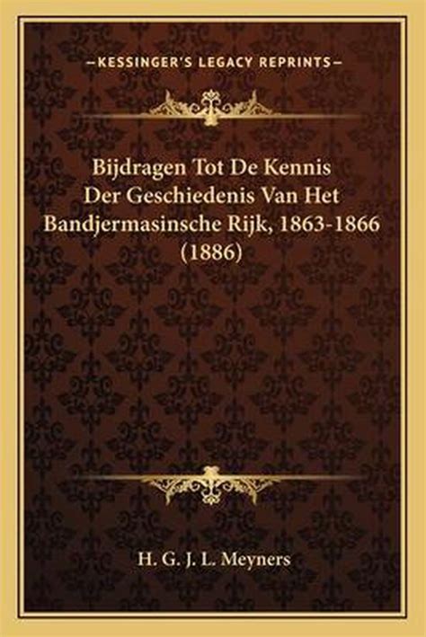 Bijdragen tot de kennis der geschiedenis van het bandjermasinsche rijk, 1863 1866. - Español sin fronteras - vol. 3.