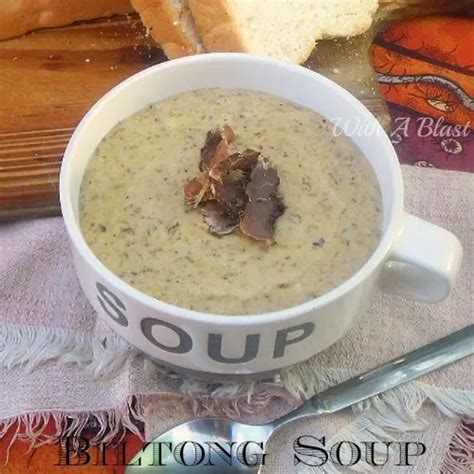 Biltong Soup (Beef Jerky) With A Blast