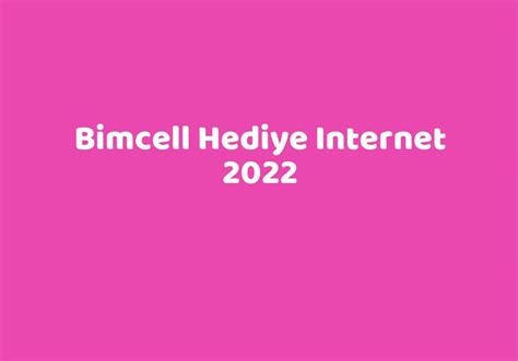Bimcell hediye internet 2022