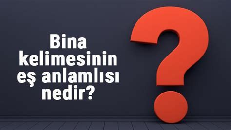 Bina eş anlamlısı Rüya eş anlamlısı ile hemen hemen her gün merak edilen kelimeler arasında bulunuyor rüya kelimesinin eş anlamlısı nedir .