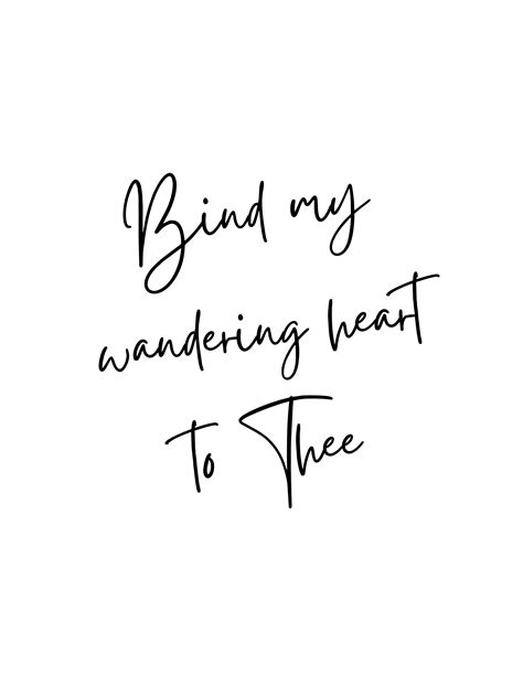 Bind my wandering heart to Thee - pinterest.co.uk