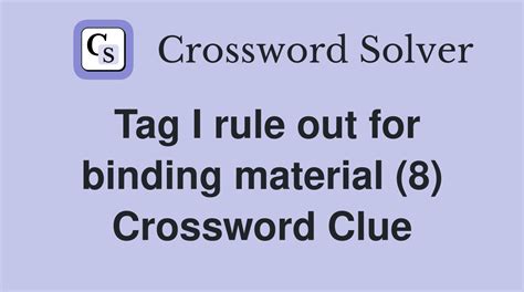 Binding material - Crossword Clue and Answer