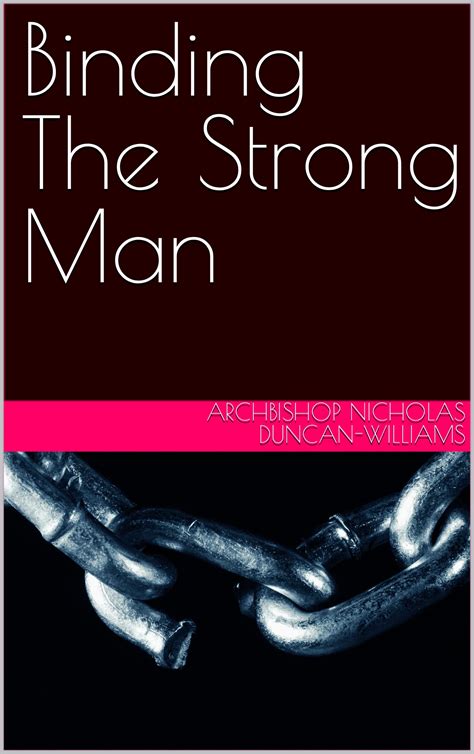 Binding the Strongman by Nicholas Duncan-Williams Goodreads