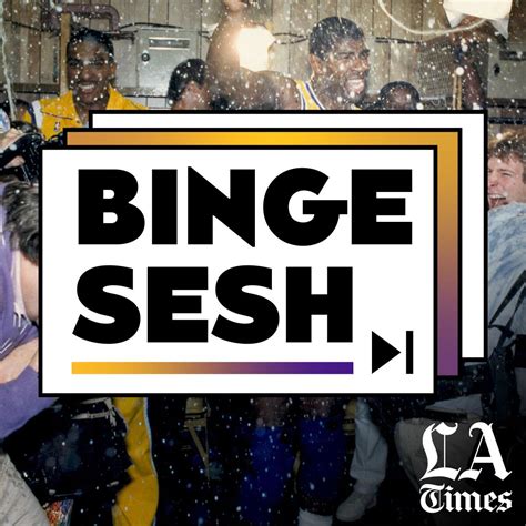 Binge Sesh (podcast) - Los Angeles Times Listen Notes