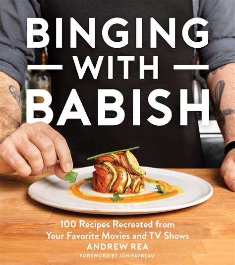Read Binging With Babish 100 Recipes Recreated From Your Favorite Movies And Tv Shows By Andrew Rea