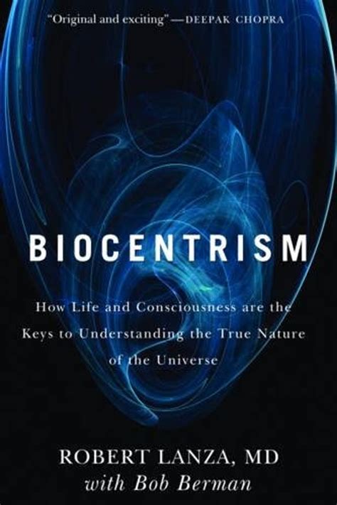 Download Biocentrism How Life And Consciousness Are The Keys To Understanding The True Nature Of The Universe By Robert Lanza