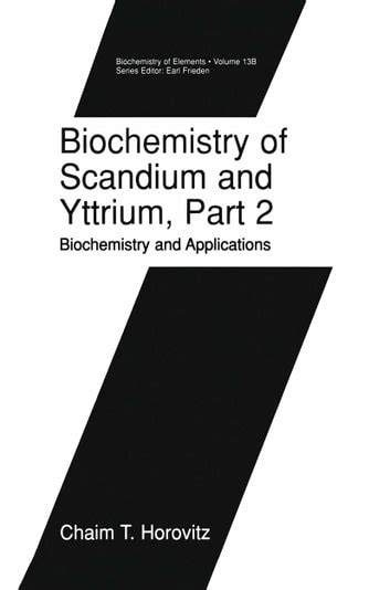 Read Online Biochemistry Of Scandium And Yttrium Part 2 Biochemistry And Applications Part 2 Biochemistry And Applications By Chaim T Horovitz
