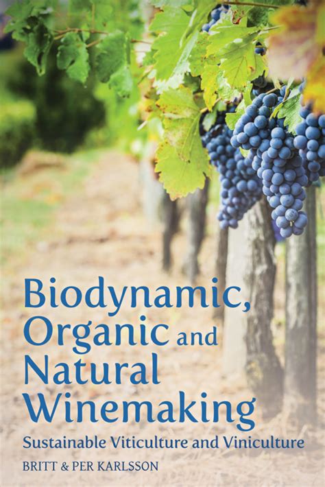 Read Online Biodynamic Organic And Natural Winemaking Sustainable Viticulture And Viniculture By Per Karlsson
