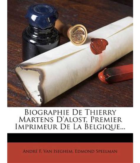 Biographie de thierry martens d'alost, premier imprimeur de la belgique. - Orgue de françois-henri clicquot, facteur d'orgues du roy.