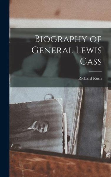 Biography of General Lewis Cass. Including A voice from a friend ...