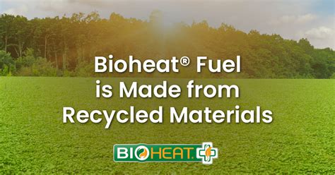 Bioheat® Fuel is Made from Recycled Materials MyBioheat.com