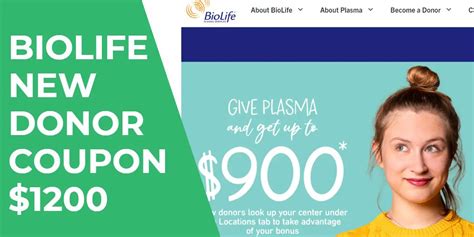 How to Get the Biolife New Donor Coupon $1200. To get the $1200 new donor coupon at Biolife Plasma, follow these steps: Visit the Biolife Plasma Services website or download the Biolife app. Register as a new donor by providing the required information. Look for the $1200 coupon promotion on the website, app, promotional emails, or social media ....