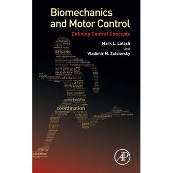 Biomechanics and Motor Control Defining Central Concepts
