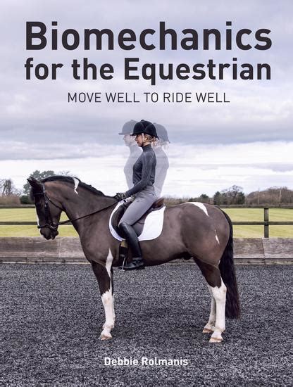 Biomechanics for the Equestrian Move Well to Ride Well