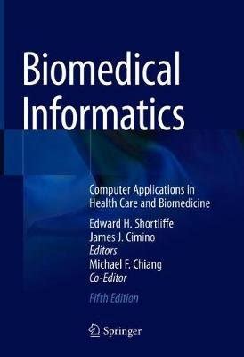 Read Online Biomedical Informatics Computer Applications In Health Care And Biomedicine By Edward H Shortliffe