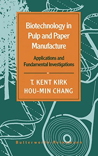 Biotechnology in Pulp and Paper Manufacture Applications and Fundamental Investigations