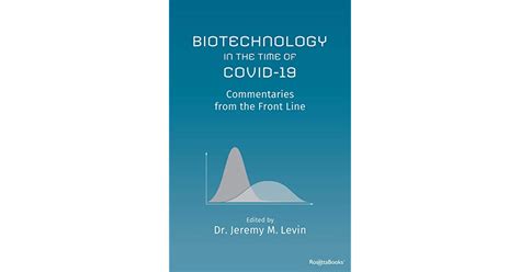 Read Biotechnology In The Time Of Covid19 Commentaries From The Front Line By Jeremy M Levin