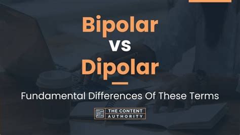 Bipolar vs Dipolar - What