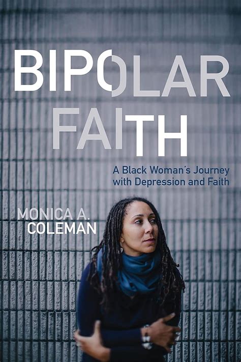 Download Bipolar Faith A Black Womans Journey With Depression And Faith By Monica A Coleman