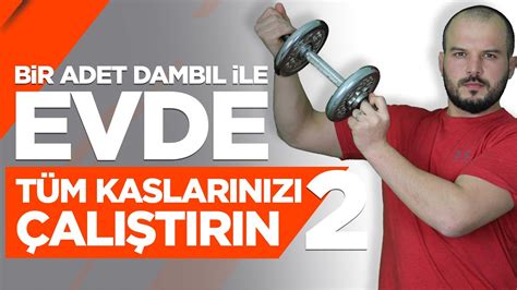 Bir Adet Dambıl ile Evde Tüm Kaslarınızı Çalıştırın 2 YouTube. 