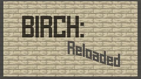 Birch: Reloaded Minecraft Texture Pack