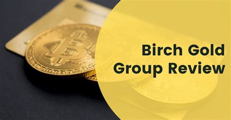 Birch gold review. Things To Know About Birch gold review. 