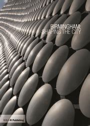 Birmingham: Shaping the City by Ben Flatman 9781859462454