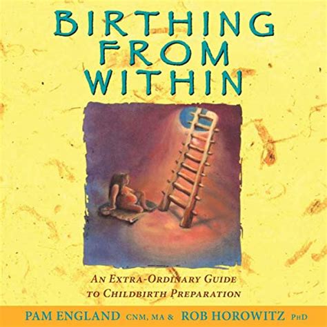 Read Birthing From Within An Extraordinary Guide To Childbirth Preparation By Pam England