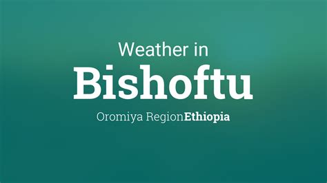 Bishoftu, Oromia, Ethiopia Weather Forecast AccuWeather