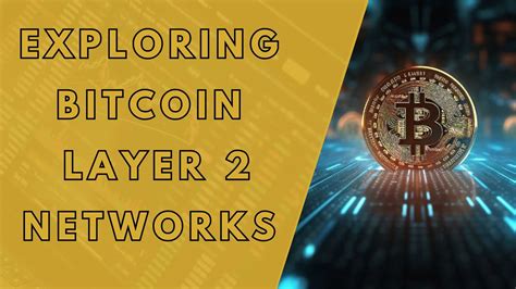 Bitcoin's Layer 2 Solutions: Enhancing Scalability