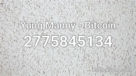 Bitcoin - Yung Manny Roblox ID